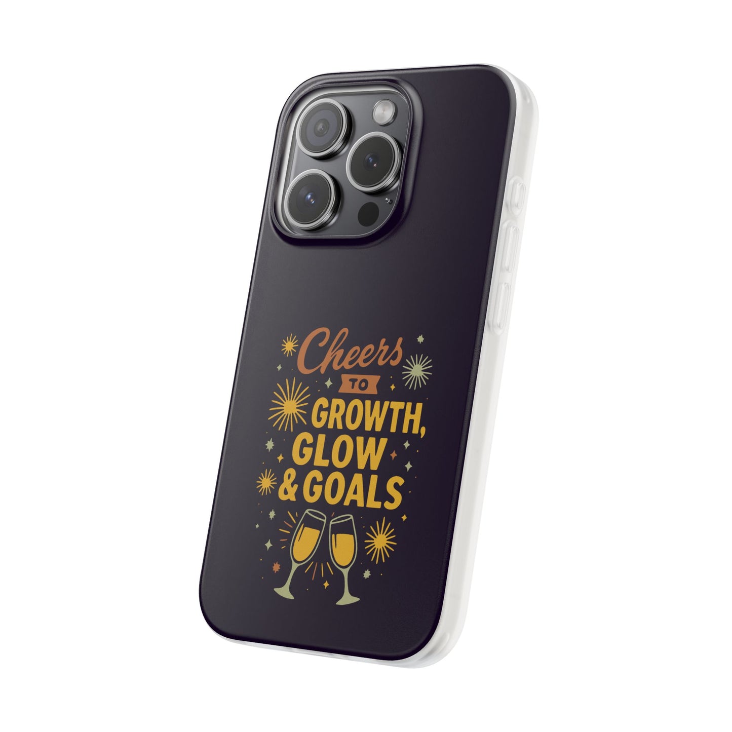 Cheers to Growth, Glow & Goals - Flexi Phone Case