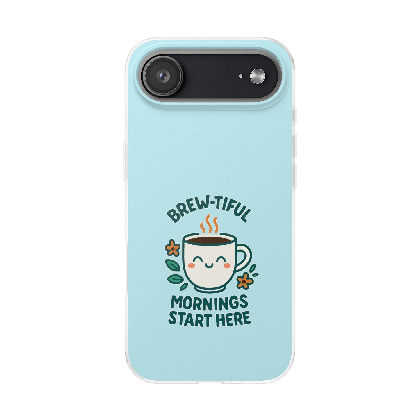 Brew-tiful Mornings Start Here - Flexi Phone Case
