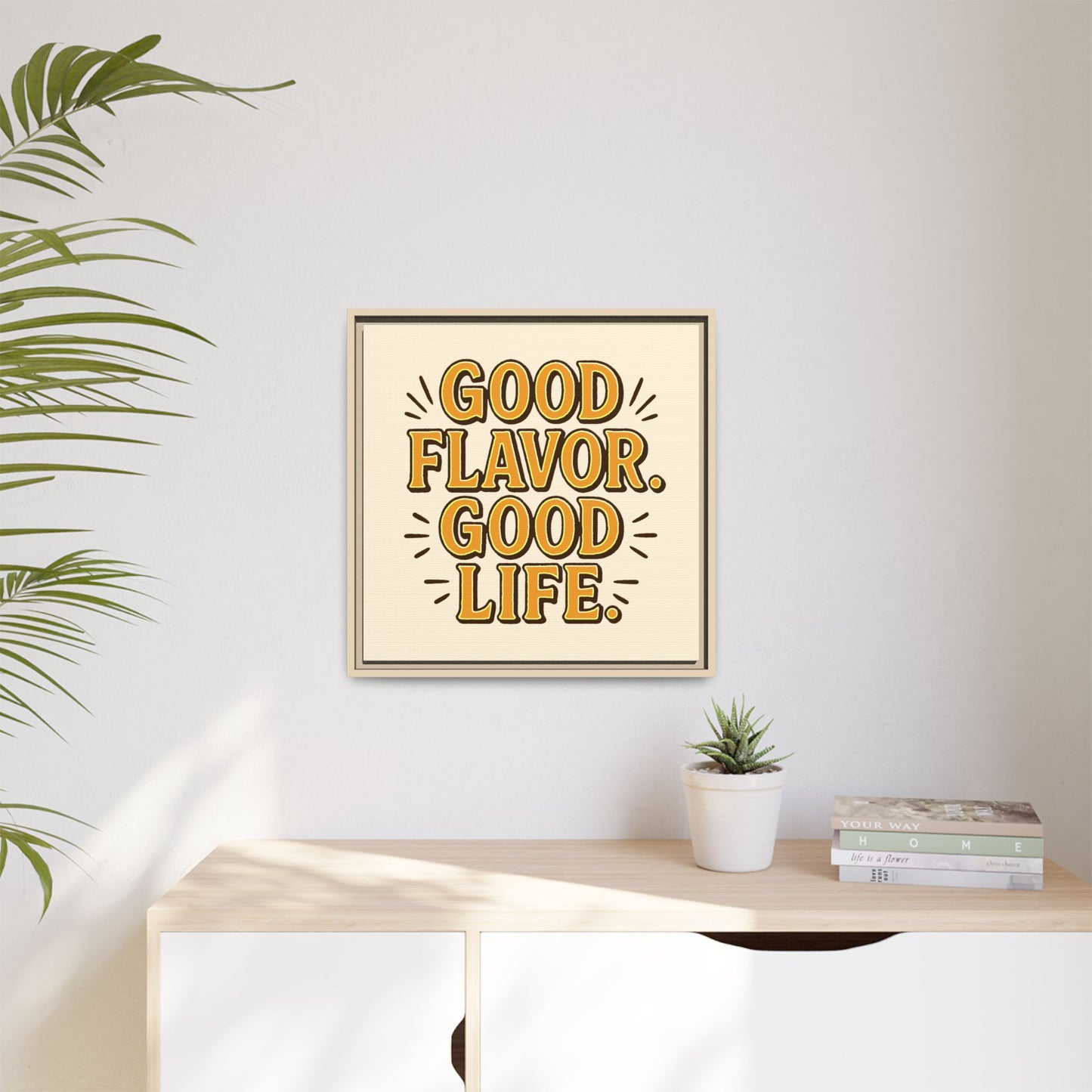 Good Flavor. Good Life. - Framed Canvas