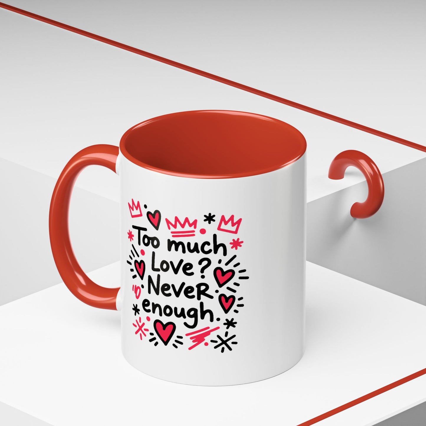 Too Much Love? Never Enough - Color Accent Mug
