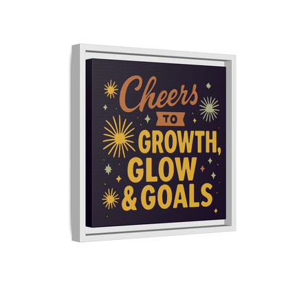 Cheers to Growth, Glow & Goals - Framed Canvas