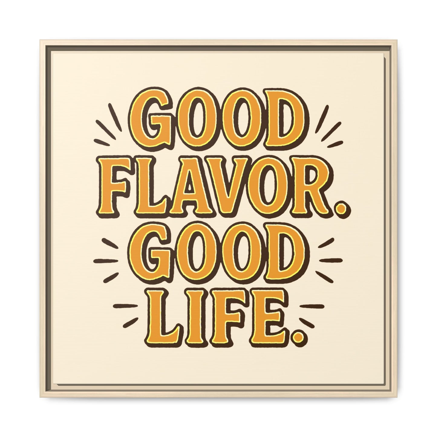 Good Flavor. Good Life. - Framed Canvas