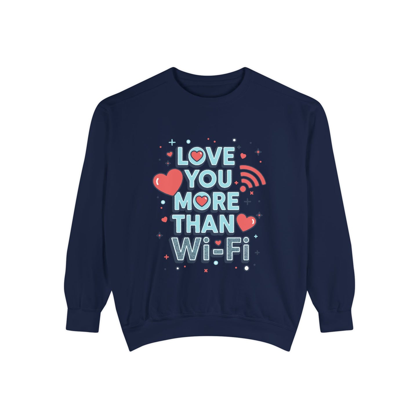 Love You More Than Wi‑Fi - Sweatshirt