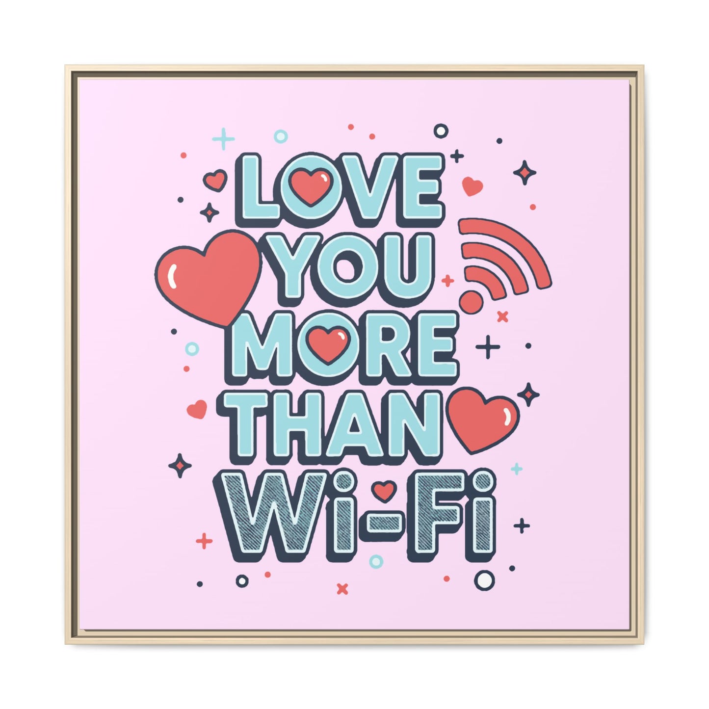 Love You More Than Wi‑Fi - Framed Canvas