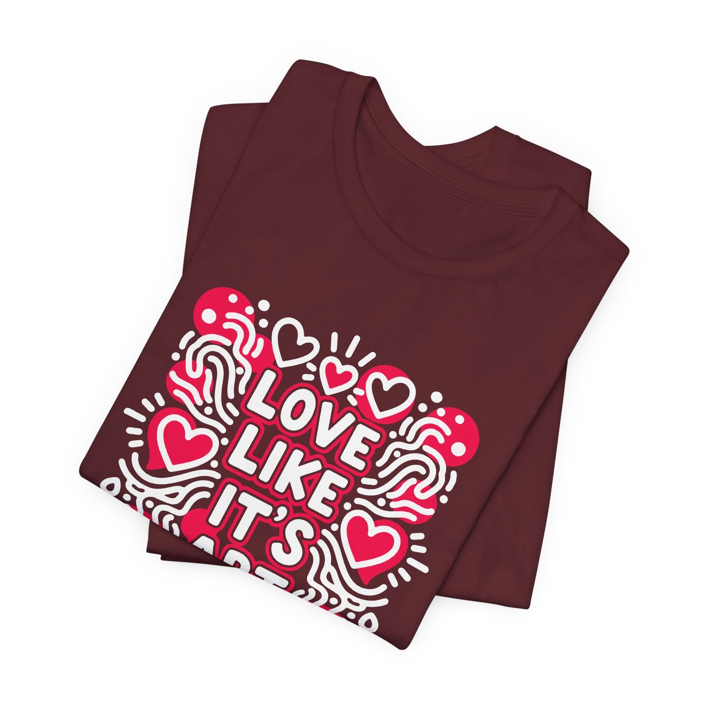 Love Like It's Art - T-Shirt