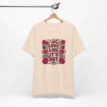 Love Like It's Art - T-Shirt