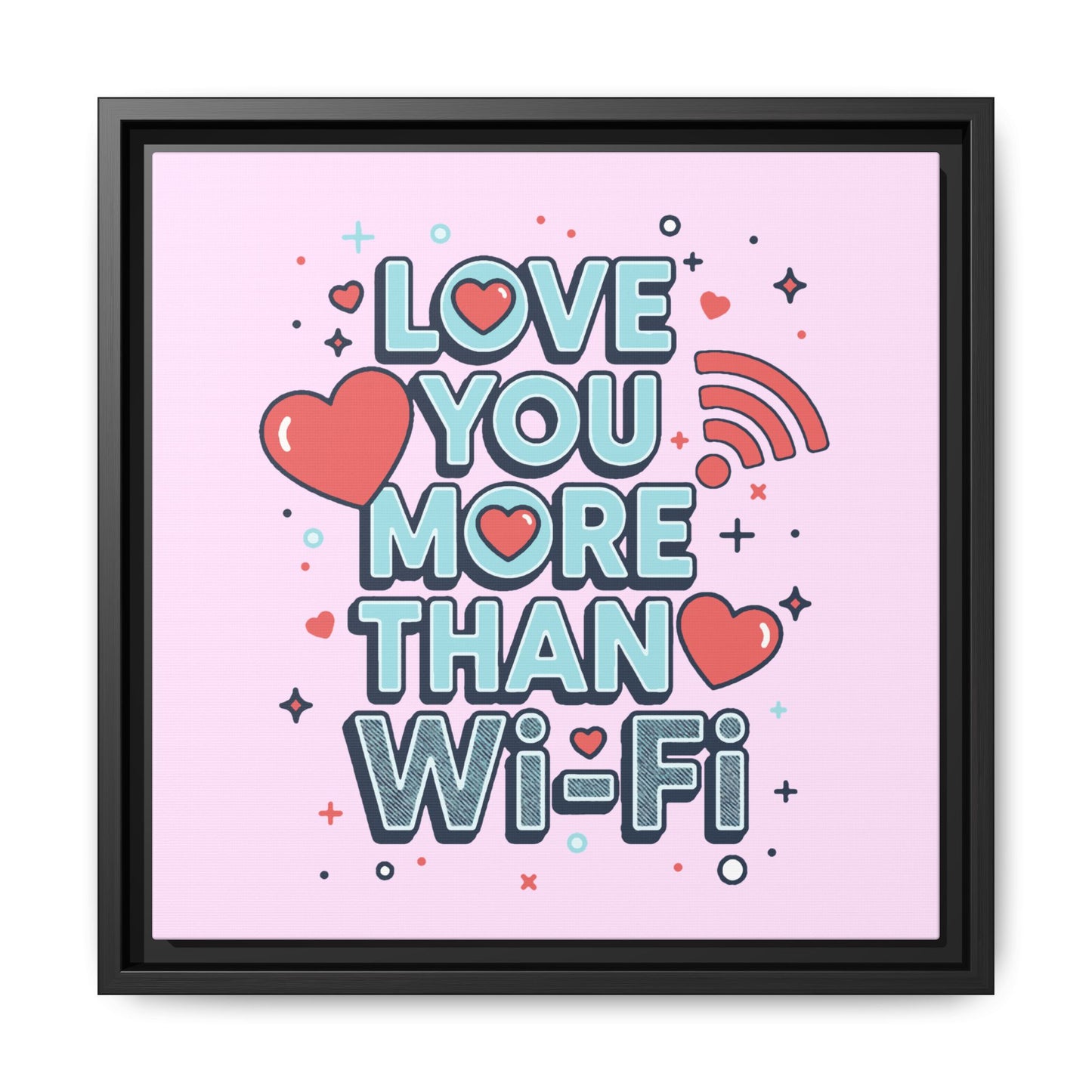 Love You More Than Wi‑Fi - Framed Canvas
