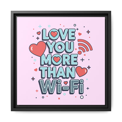 Love You More Than Wi‑Fi - Framed Canvas