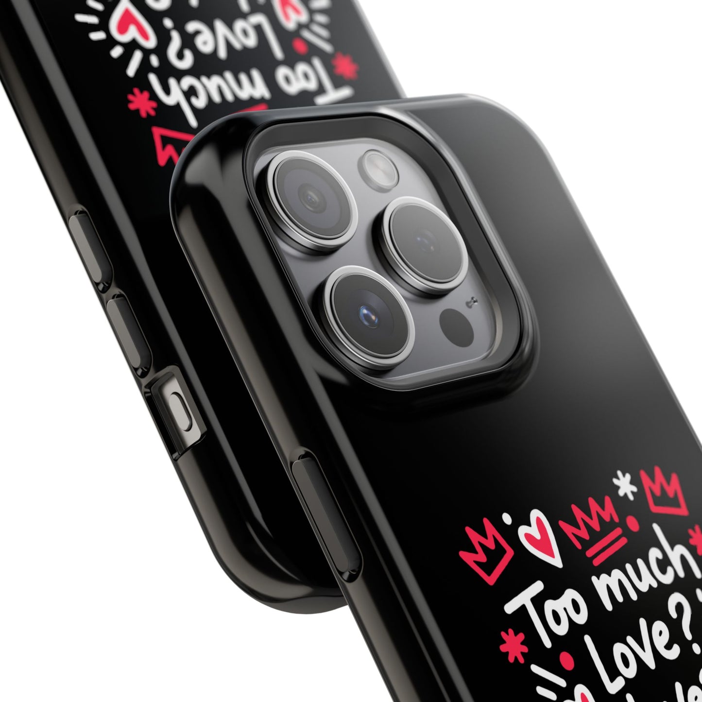 Too Much Love? Never Enough - Magnetic Phone Case