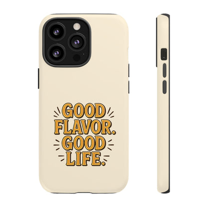 Good Flavor. Good Life. - Tough Phone Case