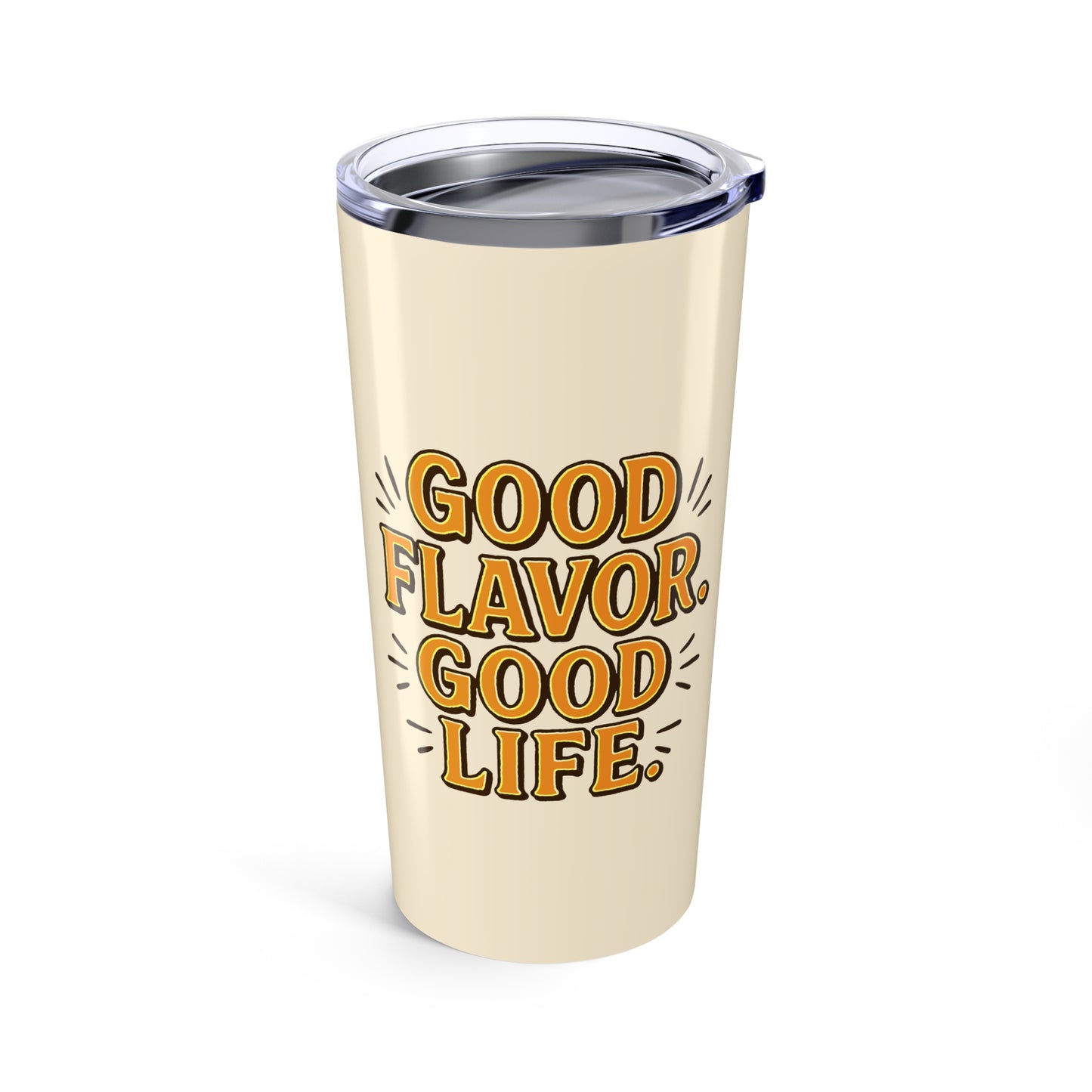 Good Flavor. Good Life. - Tumbler