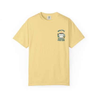 Brew-tiful Mornings Start Here - T-Shirt