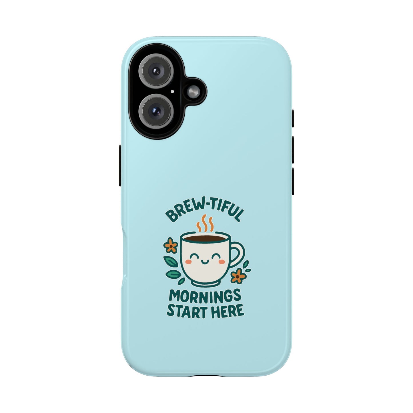 Brew-tiful Mornings Tough Phone Case, Cute Coffee Cases, Gift for Coffee Lovers, Bright & Cheerful Phone Accessories