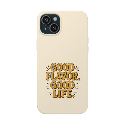Good Flavor. Good Life. - Flexi Phone Case