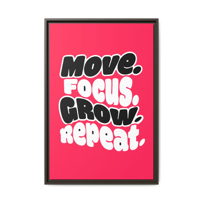 Move. Focus. Grow. Repeat. - Framed Canvas