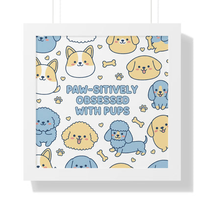 Paw-sitively Obsessed with Pups - Framed Poster