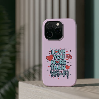 Love You More Than Wi‑Fi - Magnetic Phone Case