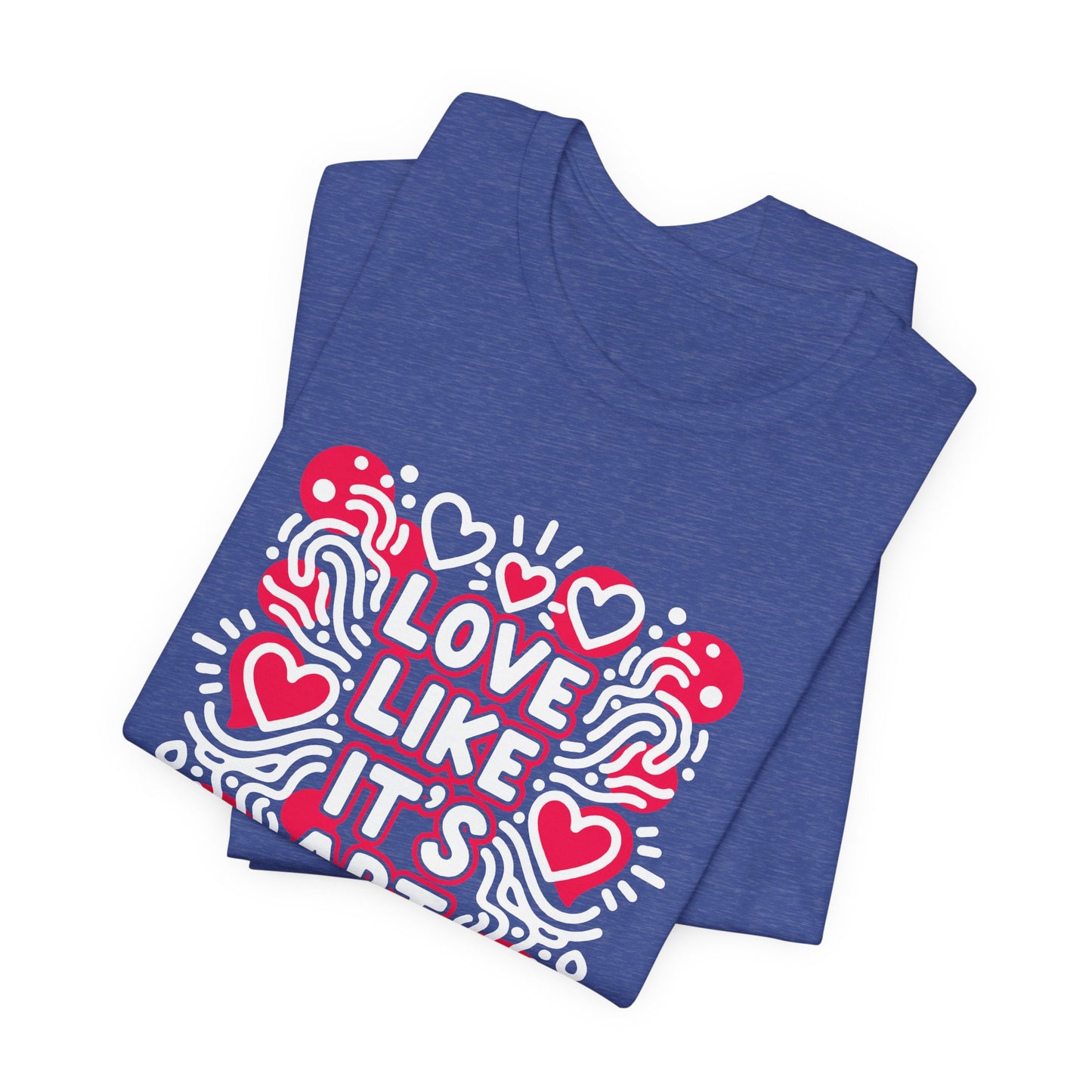 Love Like It's Art - T-Shirt
