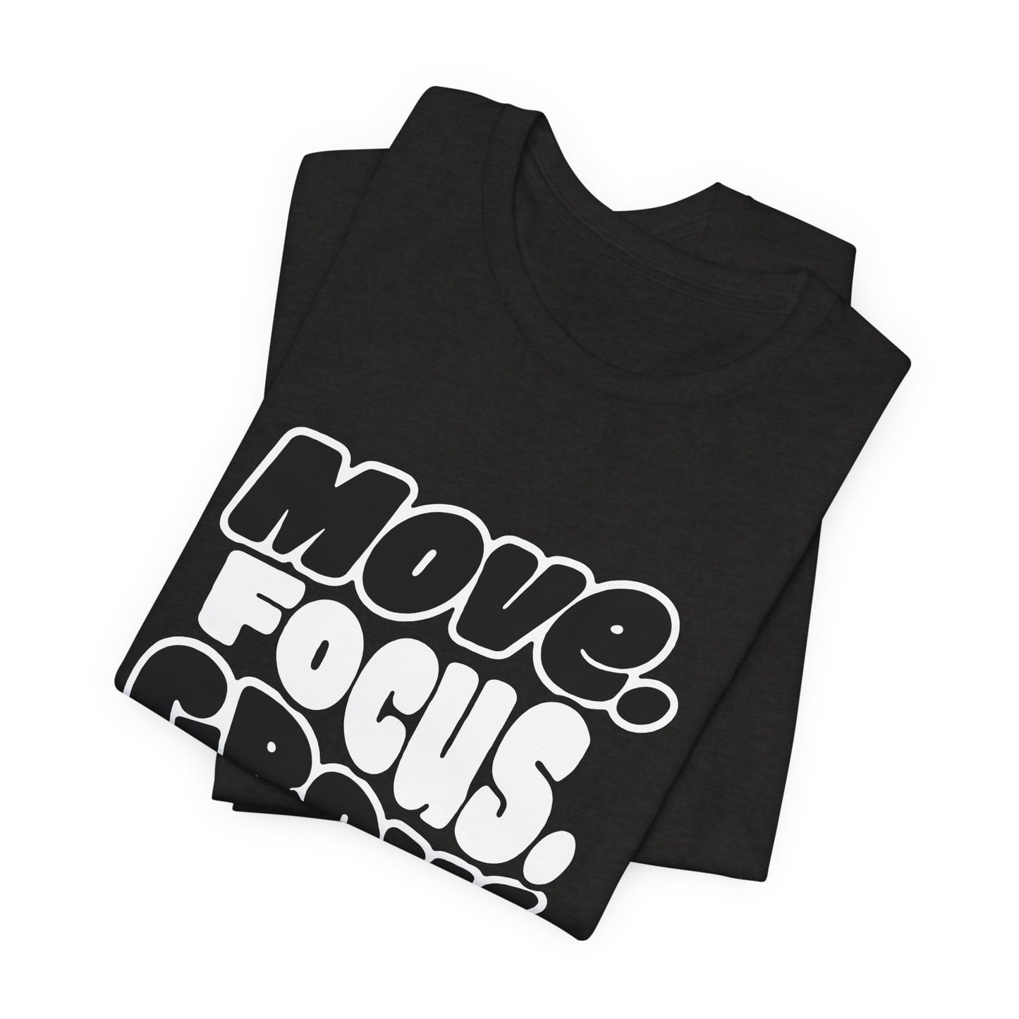 Move. Focus. Grow. Repeat. - T-Shirt