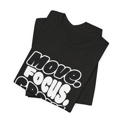 Move. Focus. Grow. Repeat. - T-Shirt