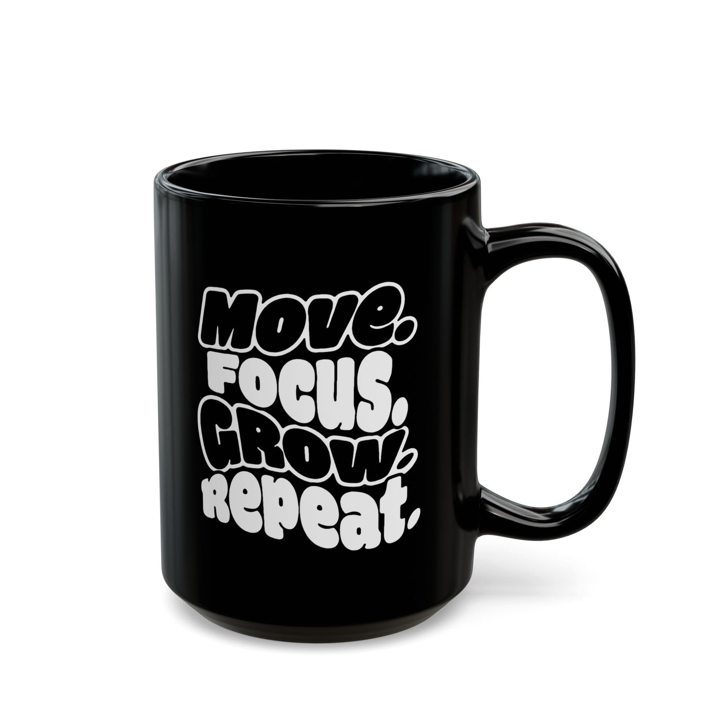 Move. Focus. Grow. Repeat. - Black Mug