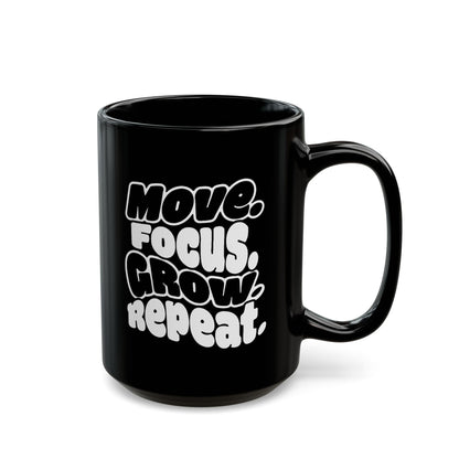 Move. Focus. Grow. Repeat. - Black Mug