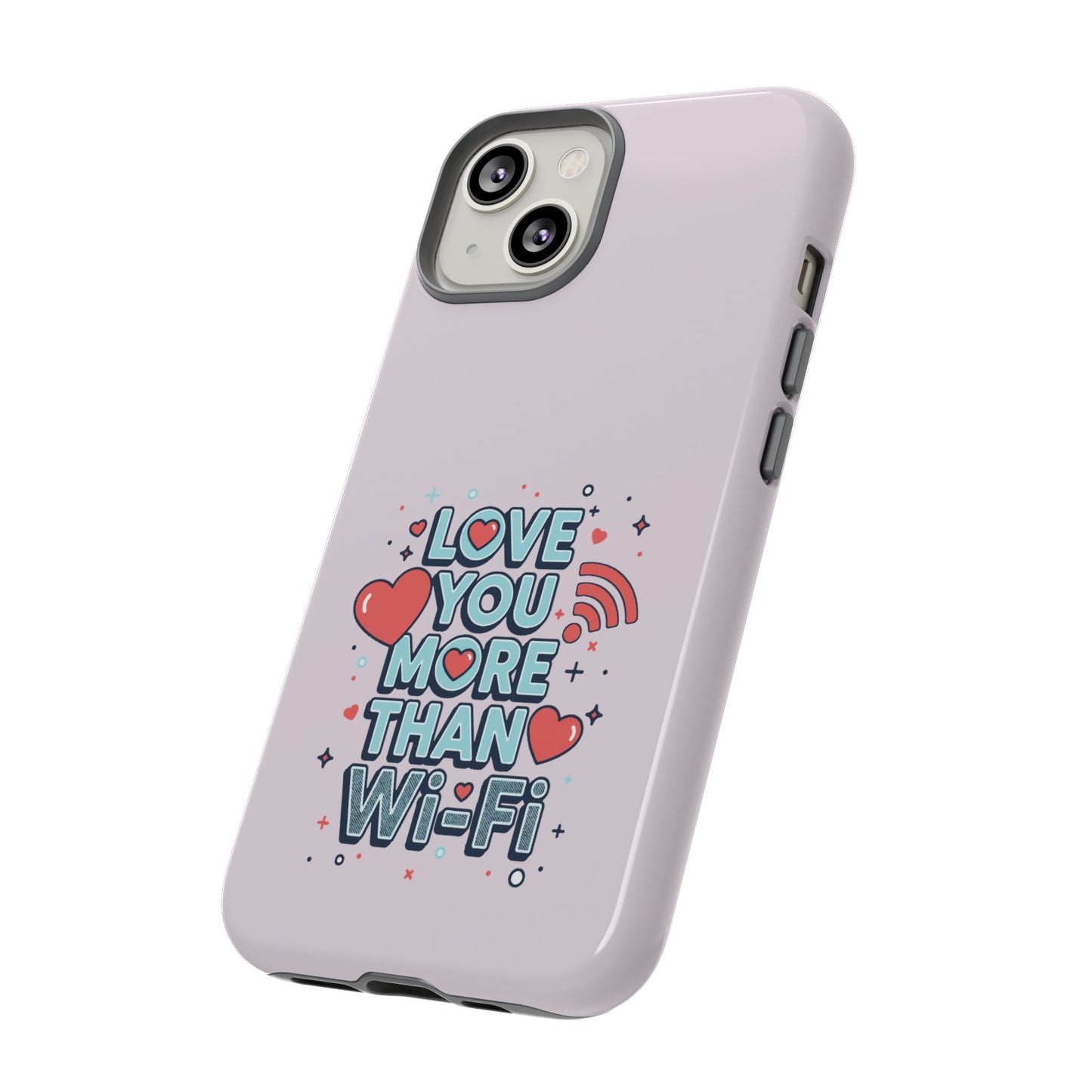 Love You More Than Wi‑Fi - Tough Phone Case