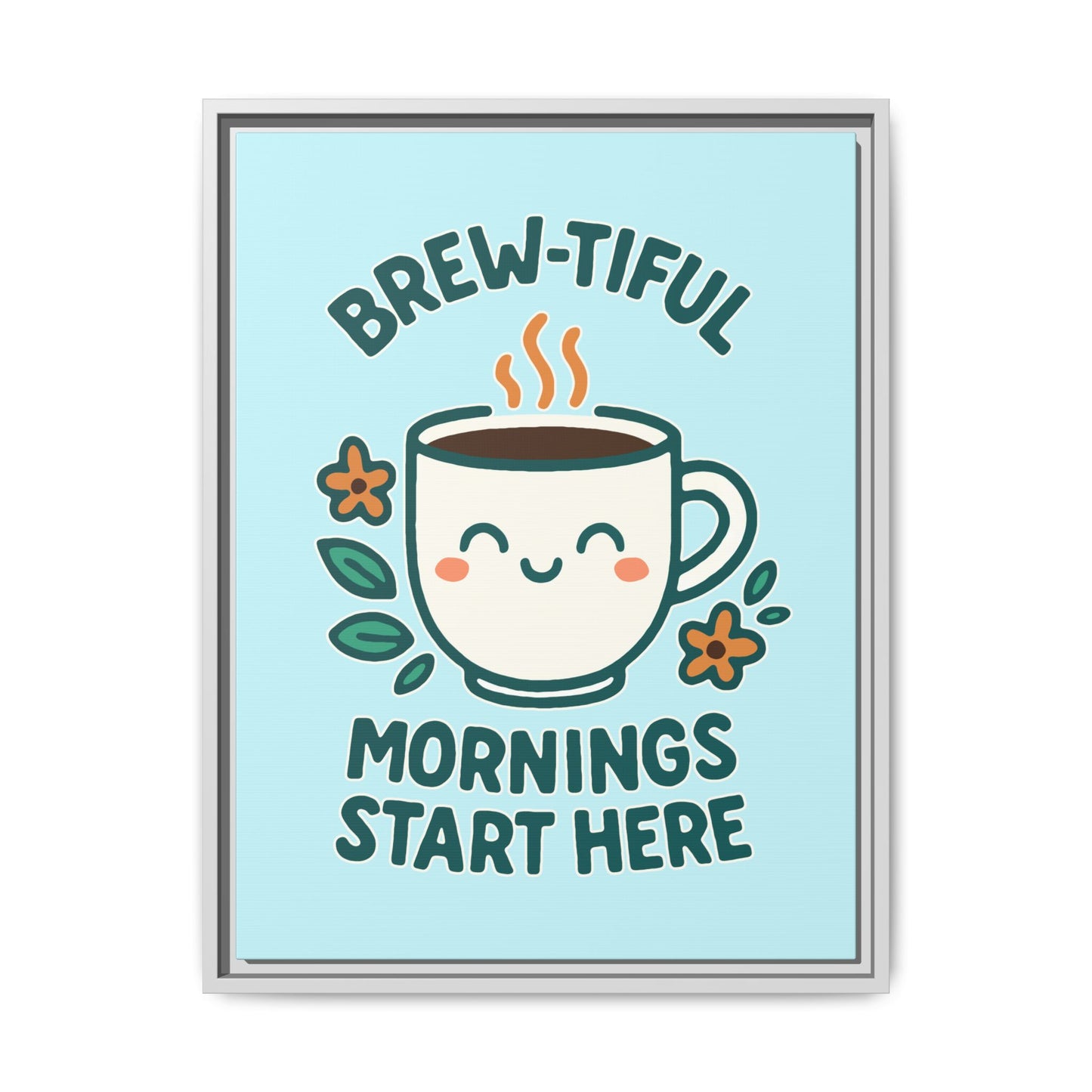 Brew-tiful Mornings Start Here - Framed Canvas