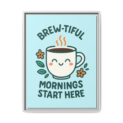 Brew-tiful Mornings Start Here - Framed Canvas