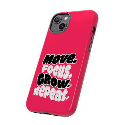 Move. Focus. Grow. Repeat. - Tough Phone Case