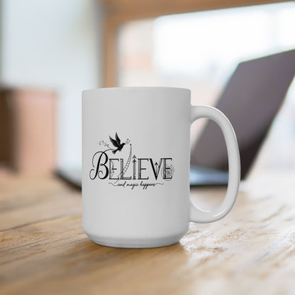 Believe and Magic Happens - Ceramic Mug