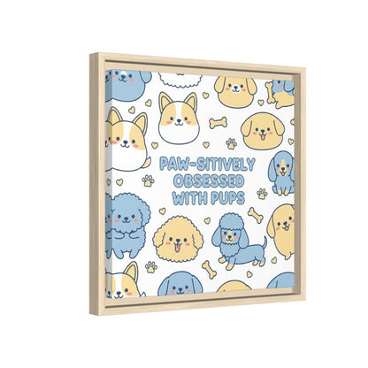 Paw-sitively Obsessed with Pups - Framed Canvas