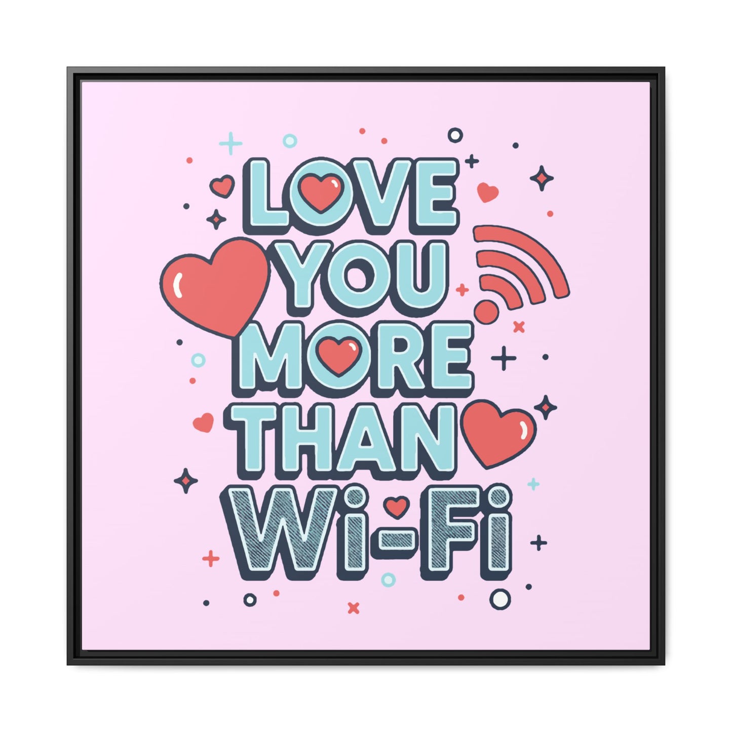 Love You More Than Wi‑Fi - Framed Canvas