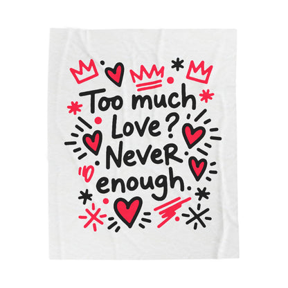 Too Much Love? Never Enough - Blanket