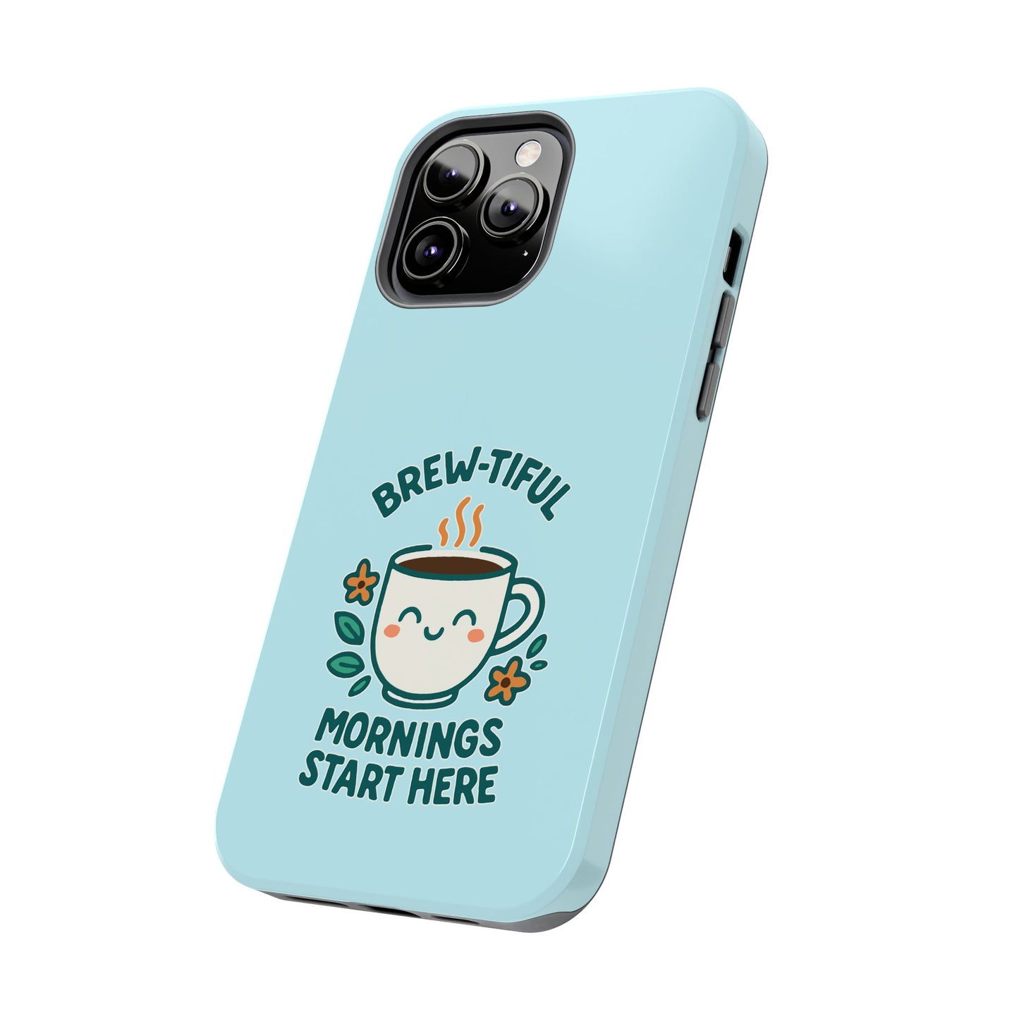 Brew-tiful Mornings Start Here - Phone Case