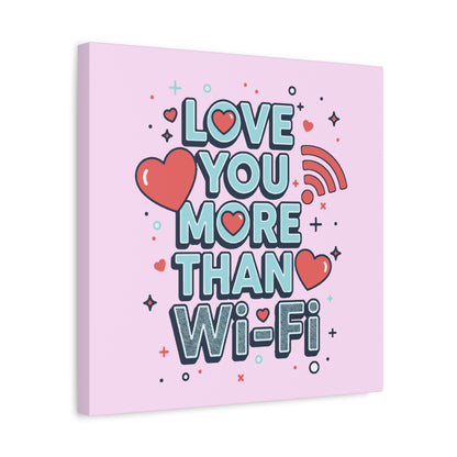 Love You More Than Wi‑Fi - Canvas