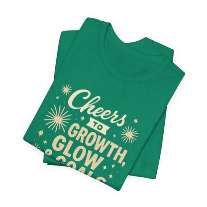 Cheers to Growth, Glow & Goals - T-Shirt