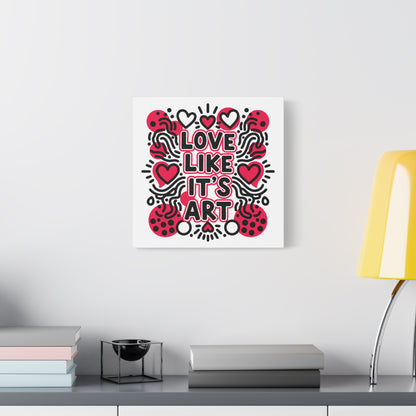Love Like It's Art - Stretched Canvas