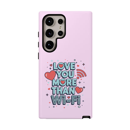 Love You More Than Wi‑Fi - Phone Case