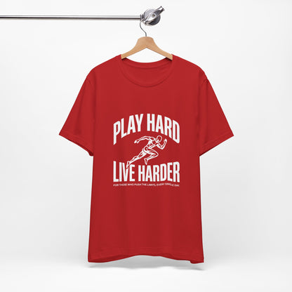 Play Hard / Live Harder - T-Shirt