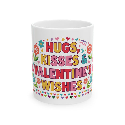 Hugs, Kisses & Valentine’s Wishes - Ceramic Mug