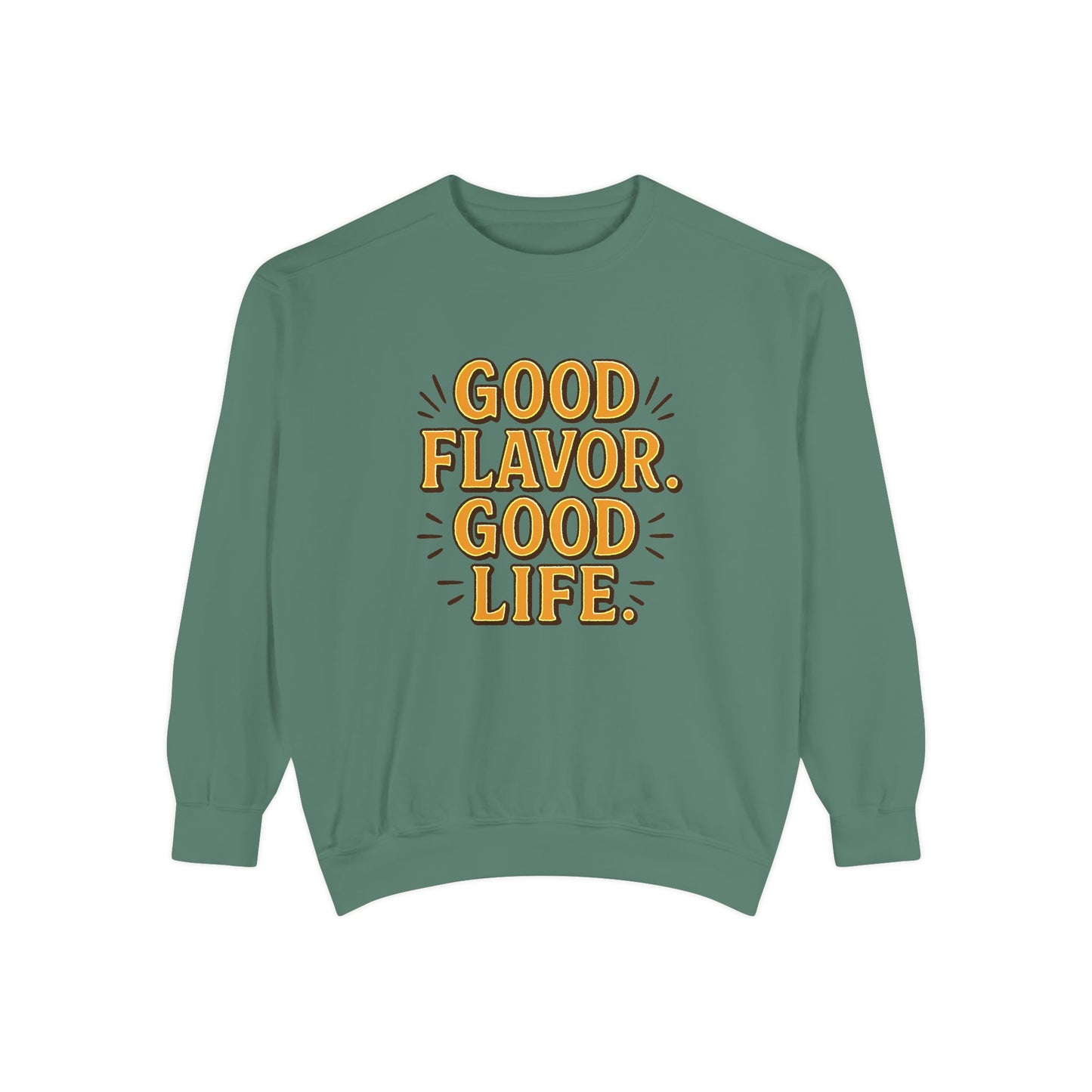 Good Flavor. Good Life. - Sweatshirt