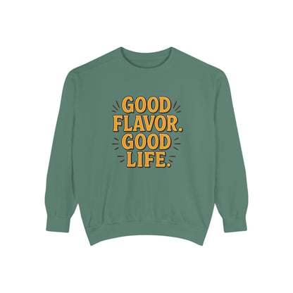 Good Flavor. Good Life. - Sweatshirt
