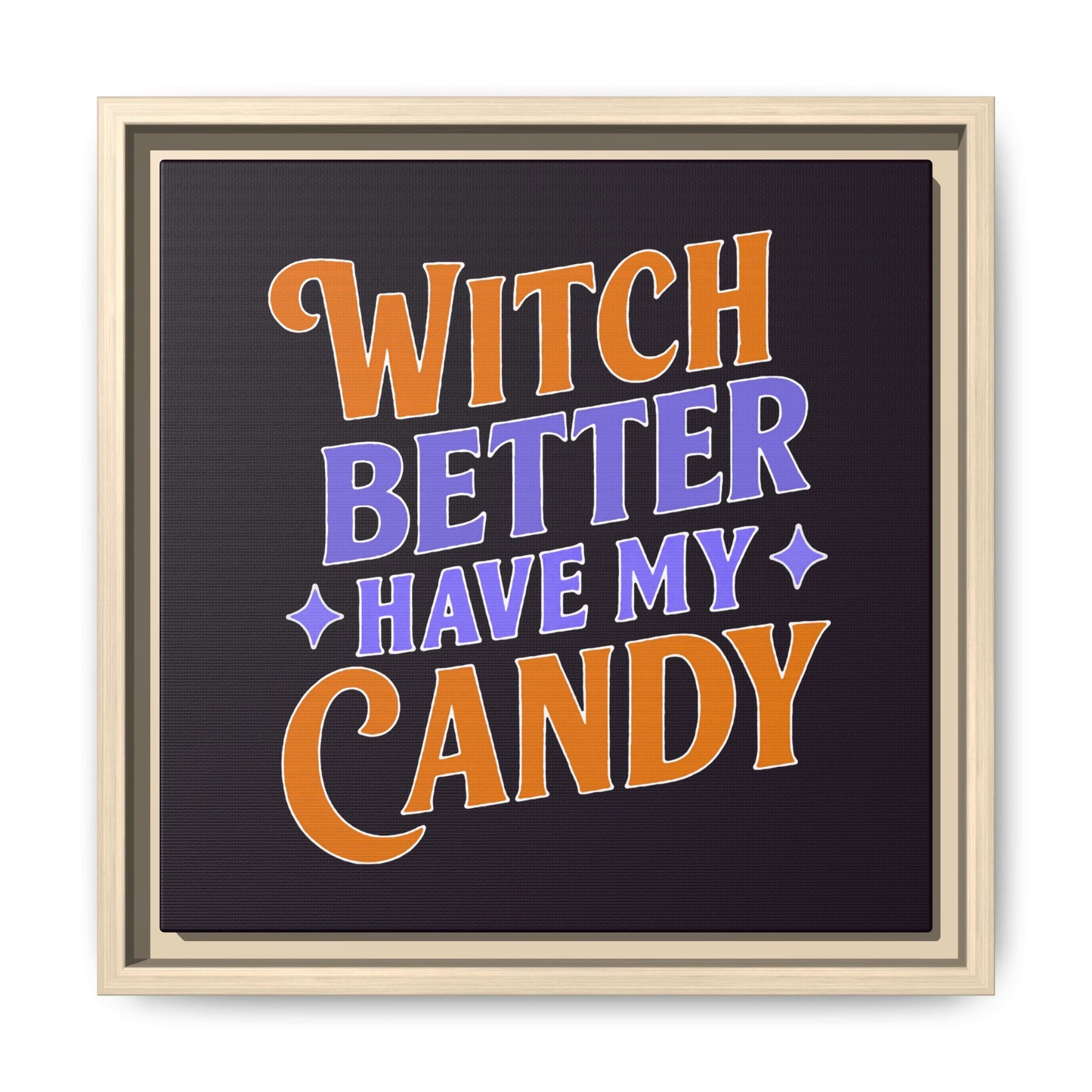 Witch Better Have My Candy - Framed Canvas