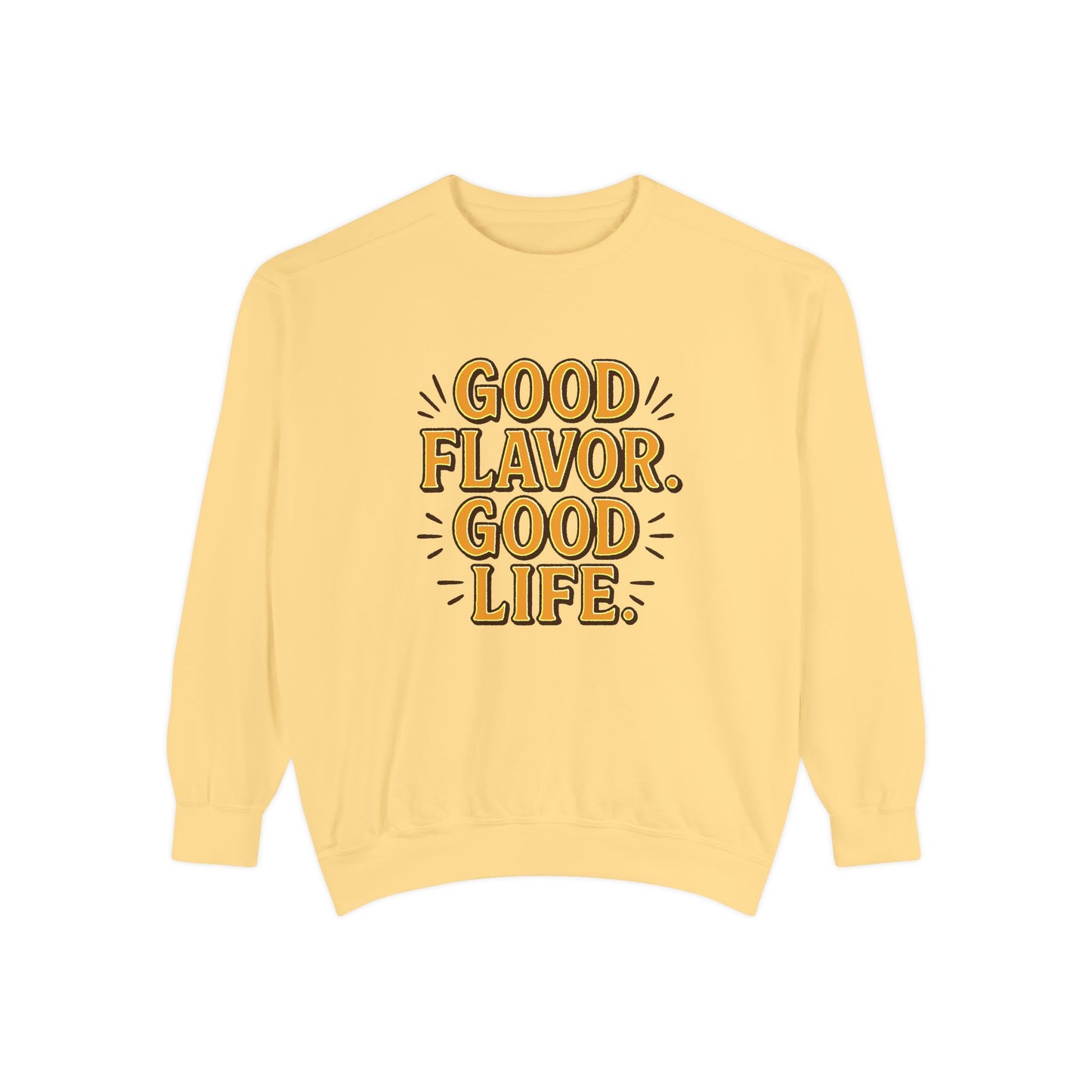 Good Flavor. Good Life. - Sweatshirt