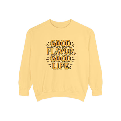 Good Flavor. Good Life. - Sweatshirt
