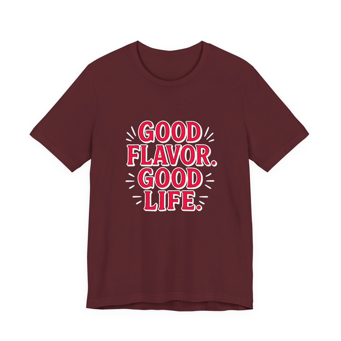 Good Flavor. Good Life. - T-Shirt