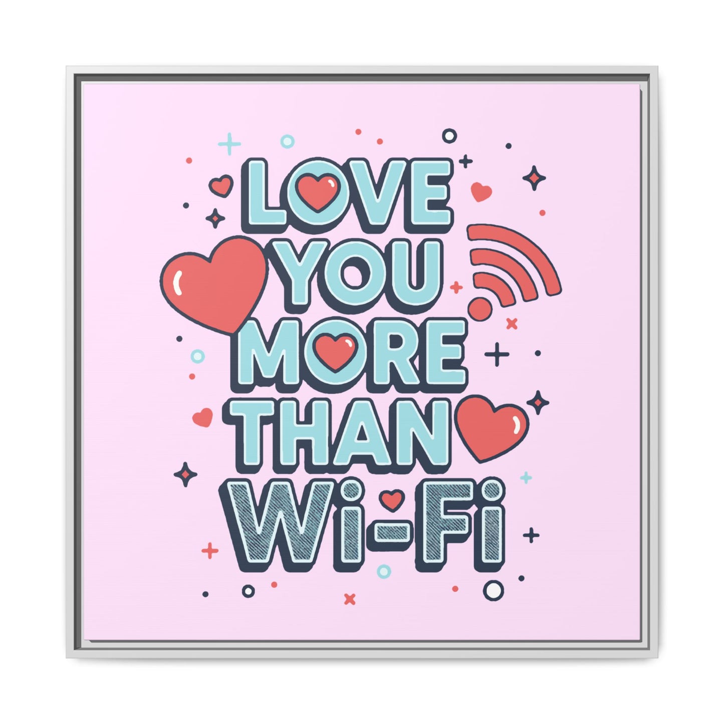 Love You More Than Wi‑Fi - Framed Canvas