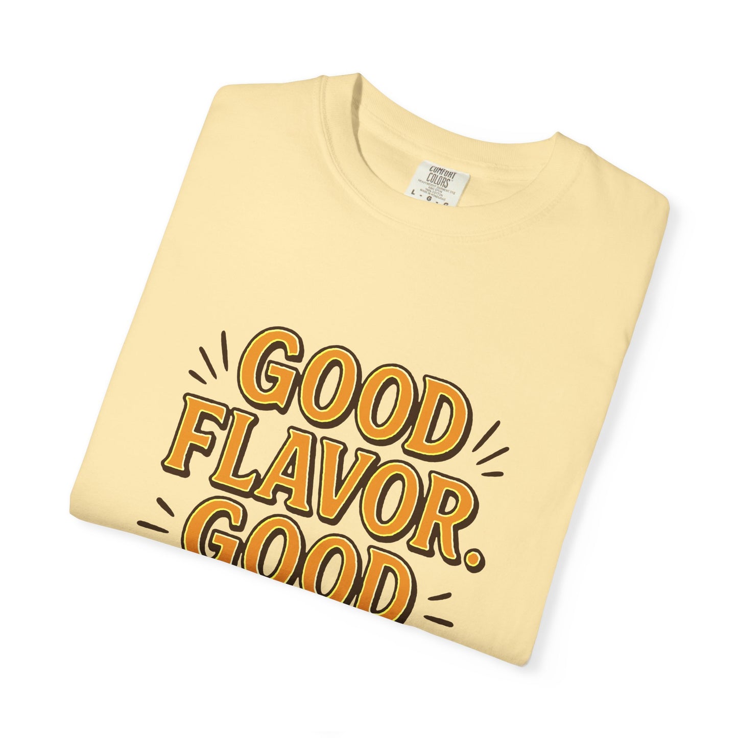 Good Flavor. Good Life. - T-Shirt