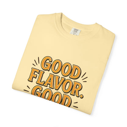 Good Flavor. Good Life. - T-Shirt